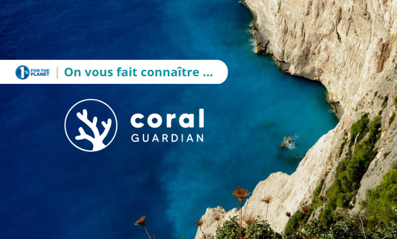 Zoom sur Coral Guardian, découvert grâce à 1% for the planet