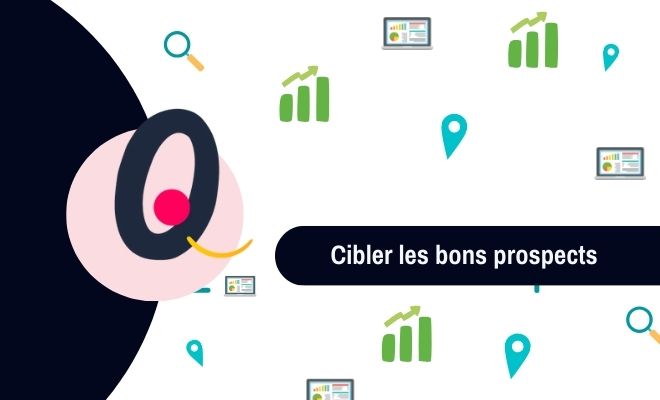 De cibler les bons prospects, tu t’assureras